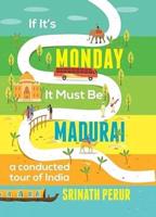 If Its Monday It Must Be Madurai