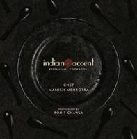 The Indian Accent Restaurant Cookbook