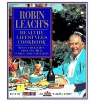 Robin Leach's Healthy Lifestyles Cookbook