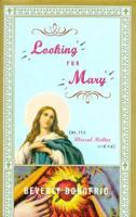 Looking for Mary, or, The Blessed Mother and Me