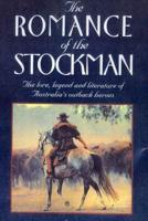 Romance of the Stockman: The L The Lore, Legend and Literature of Australia's Outback Heroes
