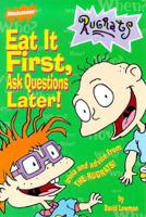 Eat It First, Ask Questions Later!