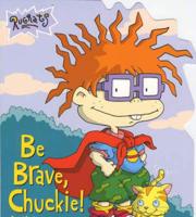 Be Brave, Chuckie!