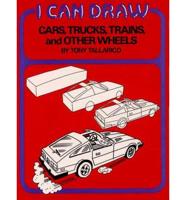 Cars, Trucks, Trains, and Other Wheels