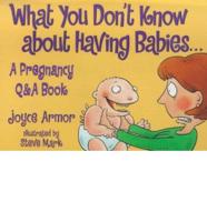 What You Don't Know About Having Babies