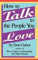 How to Talk to the People You Love