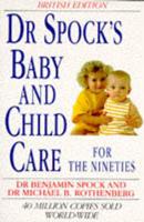 Dr. Spock's Baby and Child Care for the Nineties