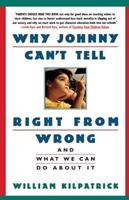 Why Johnny Can't Tell Right from Wrong: And What We Can Do about It