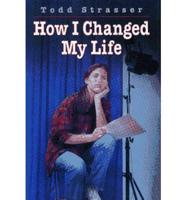 How I Changed My Life