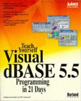 Teach Yourself Visual dBASE 5.5 Programming in 21 Days