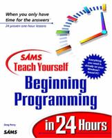 Sams Teach Yourself Beginning Programming in 24 Hours