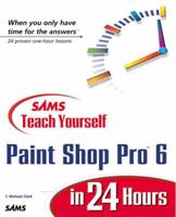 SAMS Teach Yourself Paint Shop Pro 6 in 24 Hours