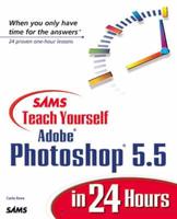 Sams Teach Yourself Adobe Photoshop 5.5 in 24 Hours