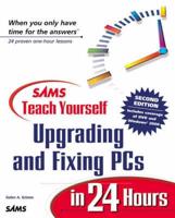 Sams Teach Yourself Upgrading and Fixing PCs in 24 Hours