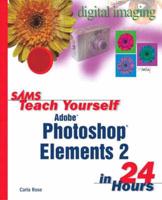 Sams Teach Yourself Adobe Photoshop Elements 2 in 24 Hours