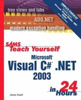 Sams Teach Yourself Visual C# .Net 2003 in 24 Hours