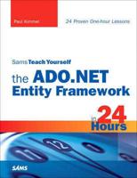 Sams Teach Yourself the ADO.NET Entity Framework in 24 Hours