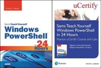 Sams Teach Yourself Windows Powershell in 24 Hours Pearson Ucertify Course and Labs and Textbook Bundle