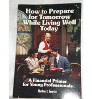 How to Prepare for Tomorrow While Living Well Today
