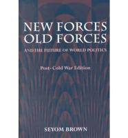 New Forces, Old Forces, and the Future of World Politics