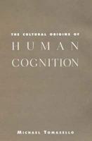 The Cultural Origins of Human Cognition