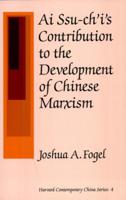 Ai Ssu-Ch'i's Contribution to the Development of Chinese Marxism
