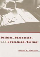 Politics, Persuasion, and Educational Testing