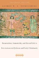 Resurrection, Immortality, and Eternal Life in Intertesamental Judaism and Early Christianity