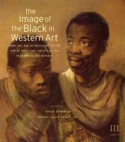 The Image of the Black in Western Art. Volume III From the "Age of Discovery" to the Age of Abolition
