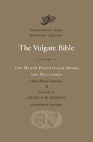 The Vulgate Bible Volume V The Minor Prophetical Books and Maccabees