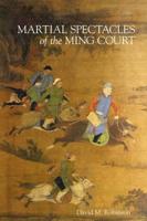 Martial Spectacles of the Ming Court