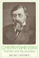 Chernyshevskii: The Man and the Journalist