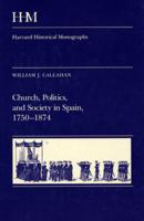 Church, Politics and Society in Spain, 1750-1874