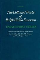 The Collected Works of Ralph Waldo Emerson. Vol.2 Essays : First Series