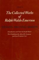 The Collected Works of Ralph Waldo Emerson. Vol.3 Essays: Second Series