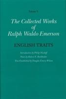 The Collected Works of Ralph Waldo Emerson. Vol 5 English Traits