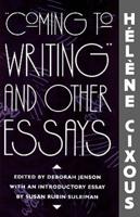 "Coming to Writing" and Other Essays