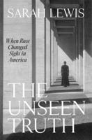 The Unseen Truth : When Race Changed Sight in America