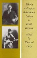 Edwin Arlington Robinson's Letters to Edith Brower