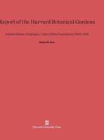 Report of the Harvard Botanical Gardens