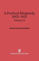 A Poetical Rhapsody, 1602-1621, Volume II, A Poetical Rhapsody, 1602-1621 Volume II