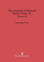 The Journal of Richard Henry Dana, Jr., Volume III