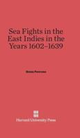 Sea Fights in the East Indies in the Years 1602-1639