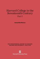 Harvard College in the Seventeenth Century, Part I