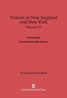 Dwight, Timothy; Solomon, Barbara Miller; King, Patricia M.: Travels in New England and New York. Volume IV