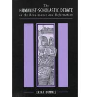 The Humanist-Scholastic Debate in the Renaissance and Reformation