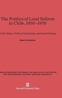 The Politics of Land Reform in Chile, 1950-1970