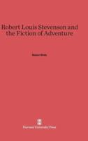 Robert Louis Stevenson and the Fiction of Adventure
