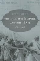 The British Empire and the Hajj, 1865-1956