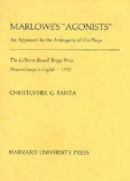 Marlowe's "Agonists";